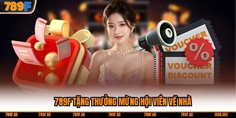 789F tặng thưởng mừng hội viên về nhà