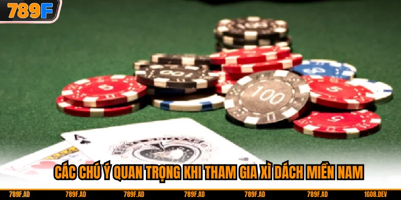 Các chú ý quan trọng khi tham gia xì dách miền Nam