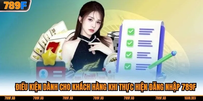 Điều kiện dành cho khách hàng khi thực hiện đăng nhập 789F