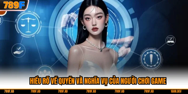 Hiểu rõ về quyền và nghĩa vụ của người chơi game