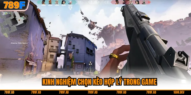Kinh nghiệm chọn kèo hợp lý trong game