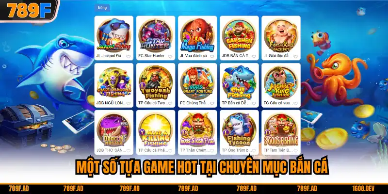 Một số tựa game hot tại chuyên mục bắn cá