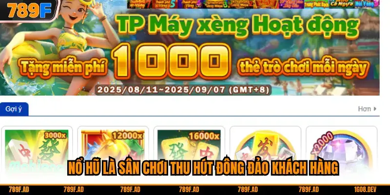 Nổ hũ là sân chơi thu hút đông đảo khách hàng